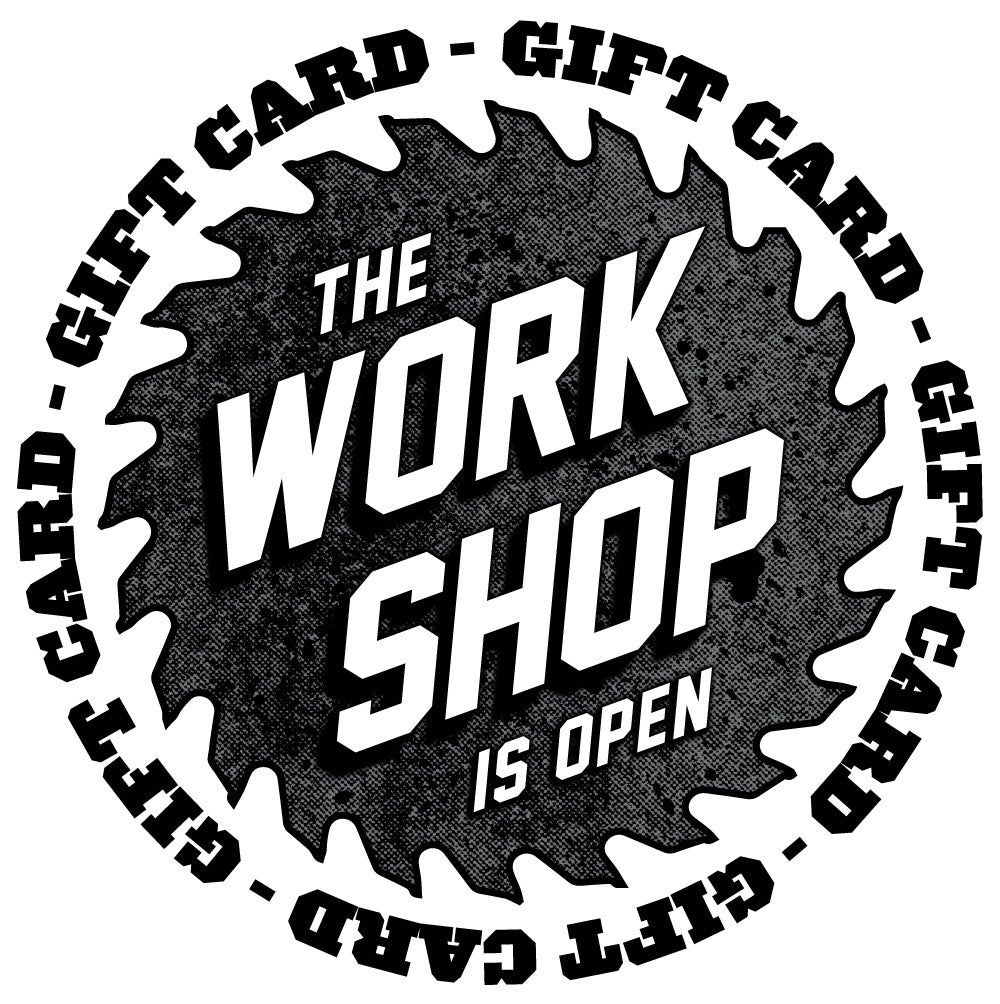 The Work Shop Is Open GIFT CARD